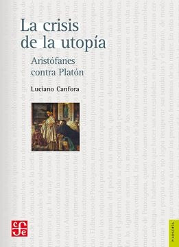 La crisis de la utopía. Aristófanes contra Platón | CANFORA LUCIANO