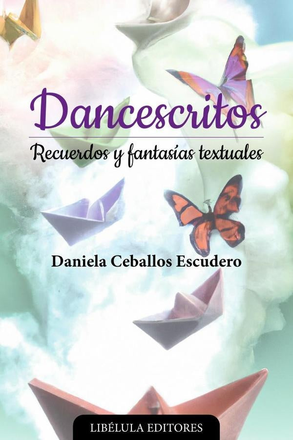 Dancescritos: Recuerdos y fantasias textuales | DanielaCeballos Escudero