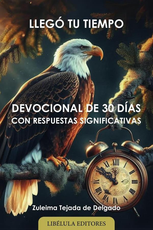 Llego tu tiempo: Devocional de 30 dias con respuestas significativas | ZuleimaTejadade Delgado