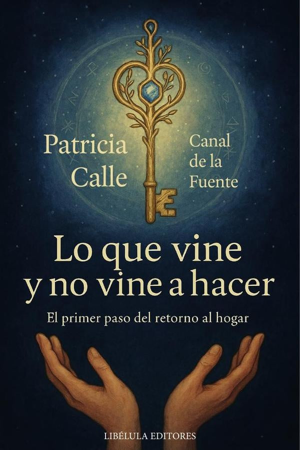 Lo que vine y no vine a hacer: El primer paso del retorno al hogar | Patricia Calle