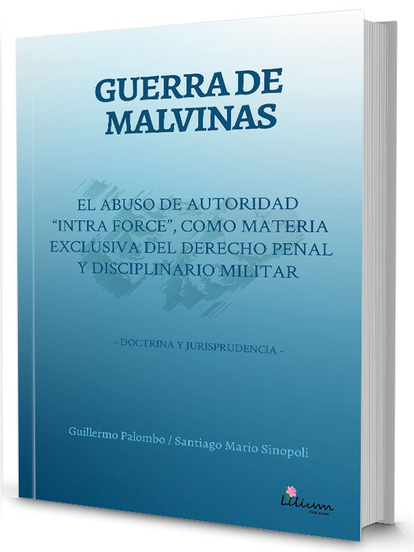 Guerra de Malvinas: El abuso de autoridad "intra force" como materia exclusiva del derecho penal y d | SantiagoMario Sinopoli