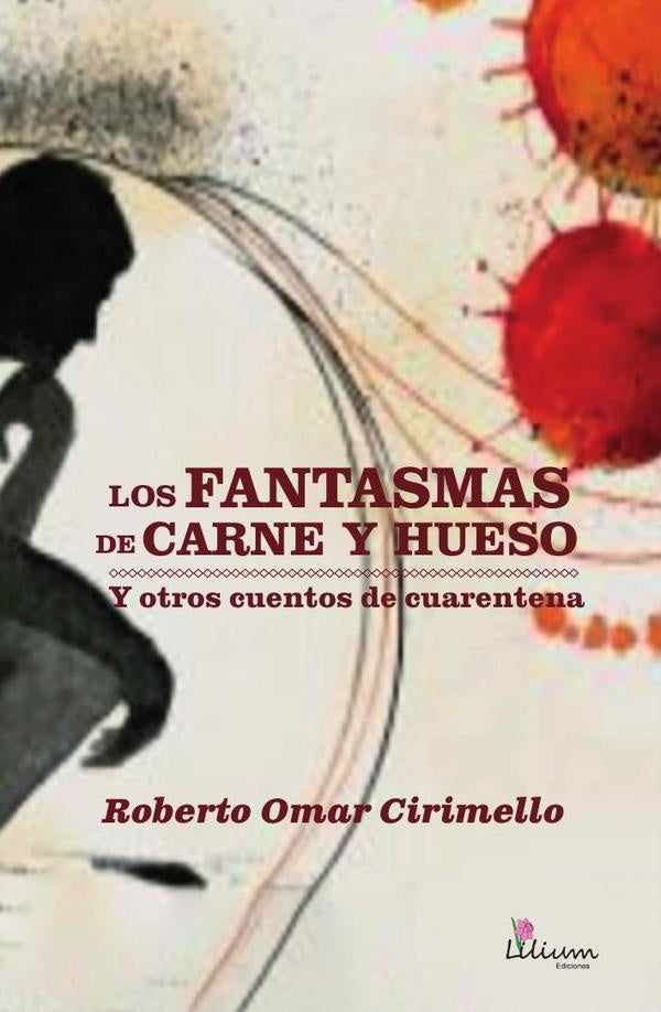 Los fantasmas de carne y hueso y otros cuentos de cuarentena | RobertoOmar Cirimello
