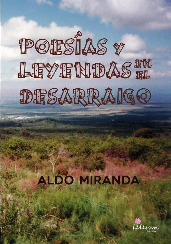 Poesias y Leyendas en el Desarraigo | Aldo Miranda