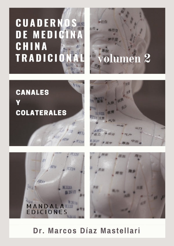 Cuadernos de Medicina China Volumen II. Canales y Colaterales | MarcosDiaz Mastellari