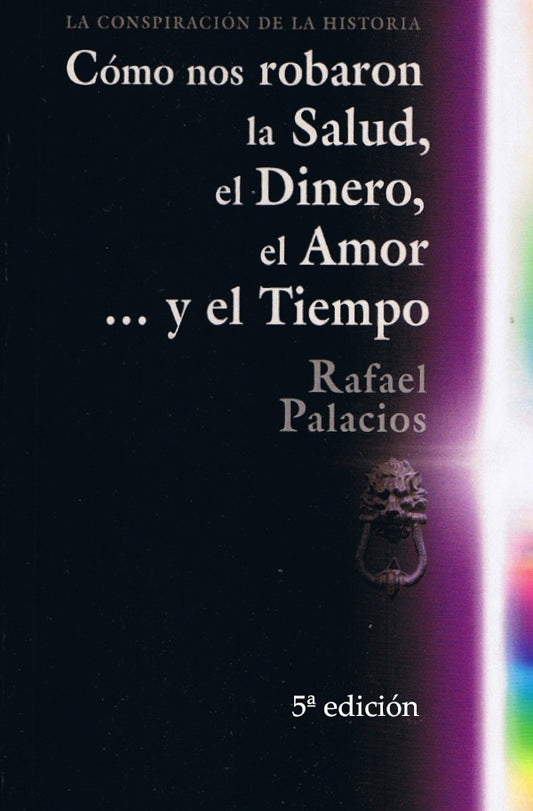 Como nos robaron la Salud, el Dinero, el Amor y el Tiempo | Rafael Palacios