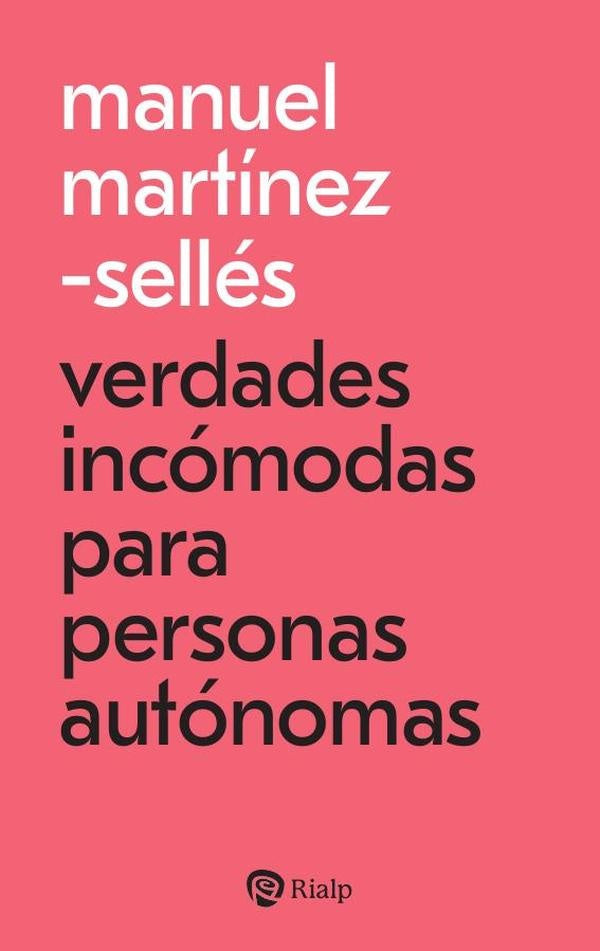 Verdades incomodas para personas autonomas | Manuel Martinez-Selles