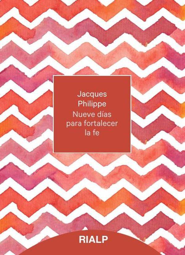 Nueve dias para fortalecer la fe | Jacques Philippe
