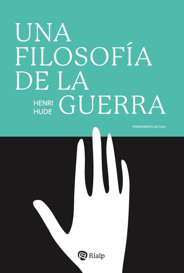 Una filosofia de la guerra | Henri Hude