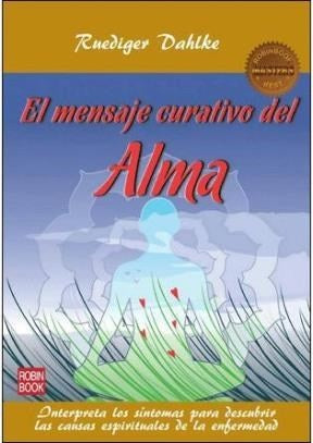 MENSAJE CURATIVO DEL ALMA, EL | RUEDIGER DAHLKE