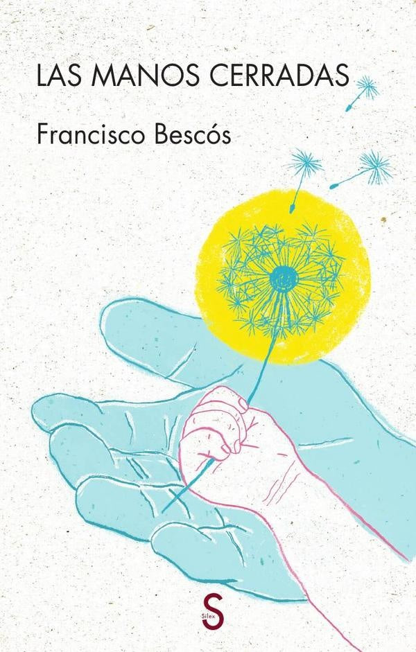 Las manos cerradas | FRANCISCO BESCOS