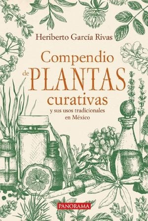 Compendio de plantas curativas y sus usos tradicionales en Mexico | HeribertoGarcia Rivas
