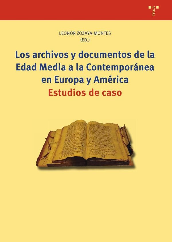 Los archivos y documentos de la Edad Media a la Contemporanea en Europa y America. | Leonor Zozaya-Montes