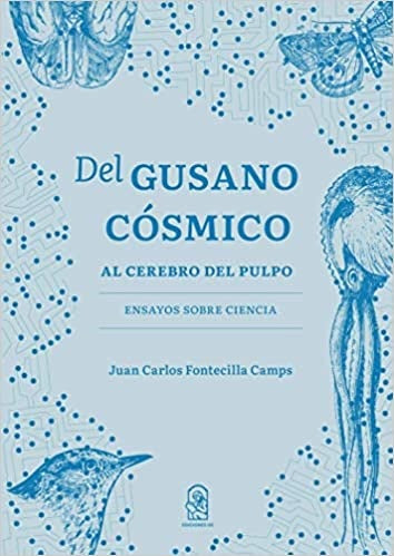 Del gusano cosmico al cerebro del pulpo | JuanCarlosFontecilla Camps