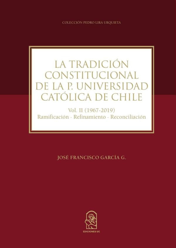 La tradicion constitucional de la Pontificia Universidad Catolica de Chile | JoseFranciscoGarcia G.