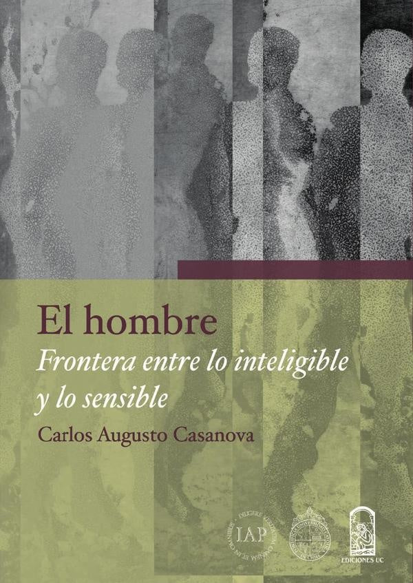 El hombre, frontera entre lo inteligible y lo sensible | CarlosAugustoCasanova G.