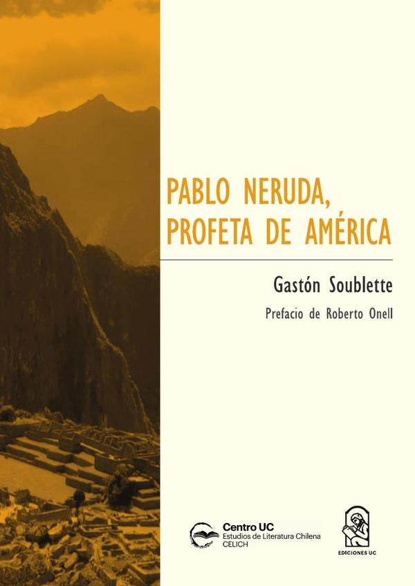 Pablo Neruda, profeta de America | Gaston Soublette