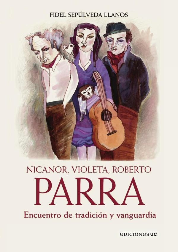 Nicanor, Violeta, Roberto Parra | FidelSepulveda Llanos