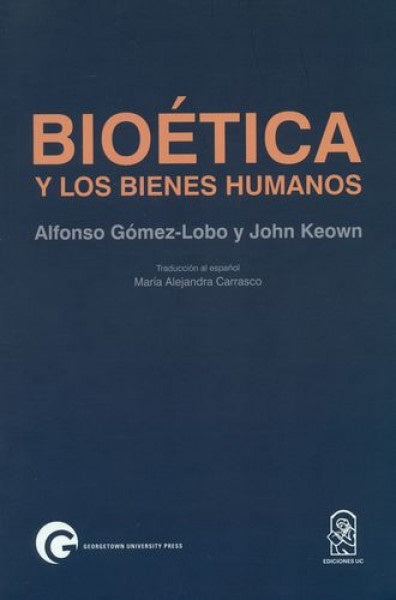 Bioetica y los bienes humanos | Alfonso Gomez-Lobo