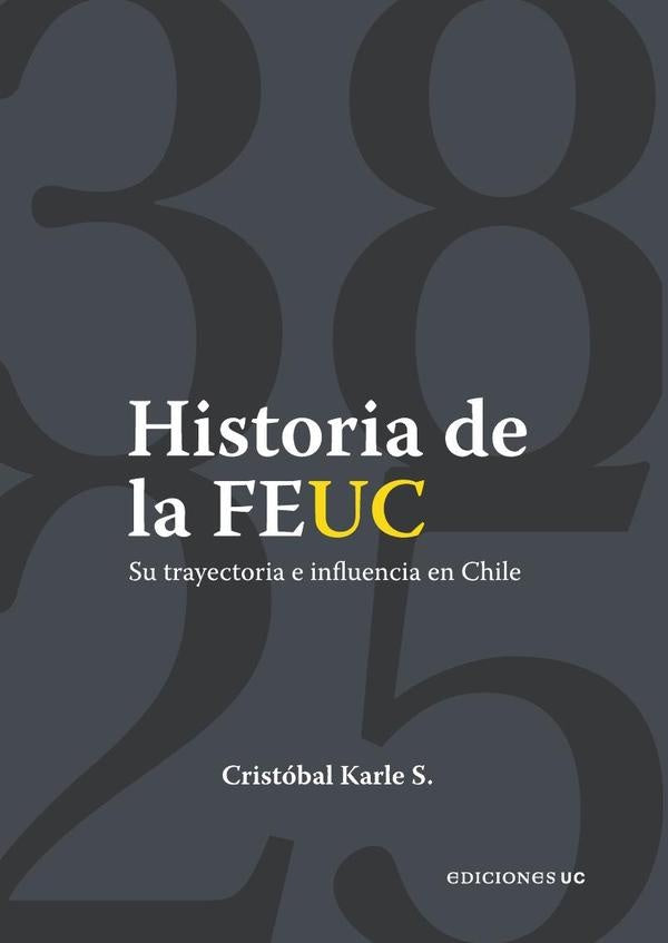Historia de la FEUC 1938-2025 | Cristobal Karle