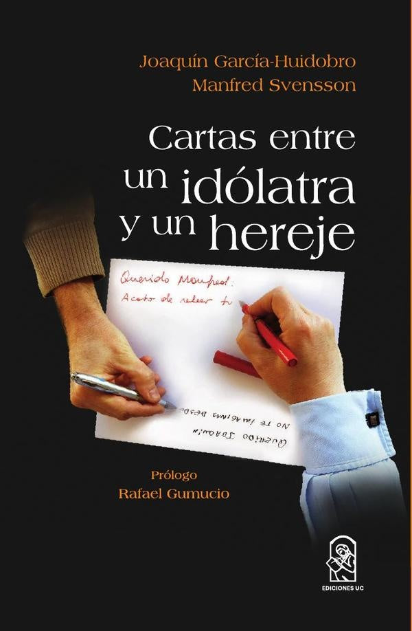 Cartas entre un idolatra y un hereje | JoaquinGarcia Huidobro