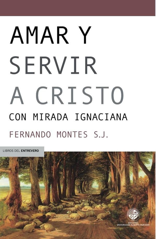 Amar y servir a Cristo | FernandoMontes S.J.