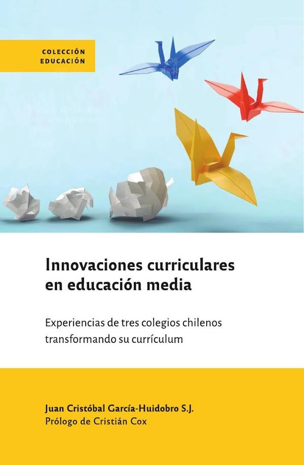 Innovaciones curriculares en educacion media | JuanCristobal Garcia-Huidobro