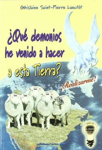 Que demonios he venido a hacer a esta Tierra? | Guylaine Lanct?t