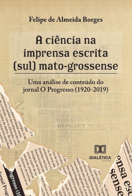 A ci?ncia na imprensa escrita (sul) mato-grossense | FelipedeAlmeida Borges