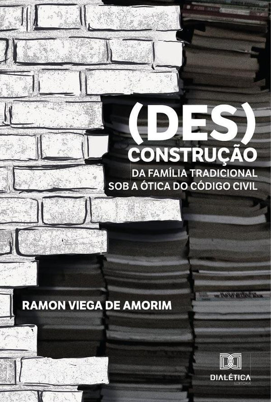 (Des)constru??o da familia tradicional sob a otica do Codigo Civil | RamonViegade Amorim