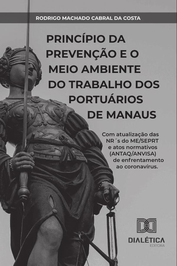 Principio da preven??o e o meio ambiente do trabalho dos portuarios
de Manaus | RodrigoMachadoCabralda Costa