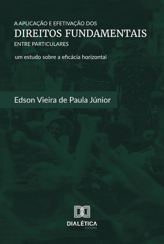 A Aplica??o e Efetiva??o dos Direitos Fundamentais entre Particulares | EdsonVieiradePaula Junior