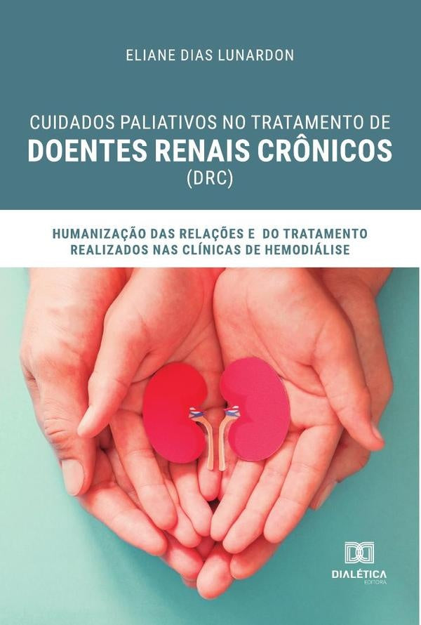 Cuidados paliativos no tratamento de Doentes Renais Cr?nicos (DRC) | ElianeAparecidaDias Lunardon