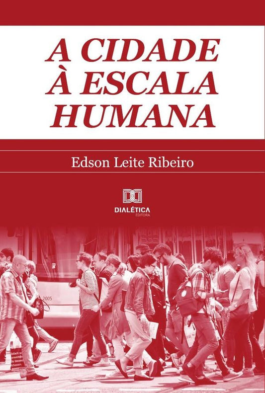 A cidade ? escala humana | EdsonLeite Ribeiro