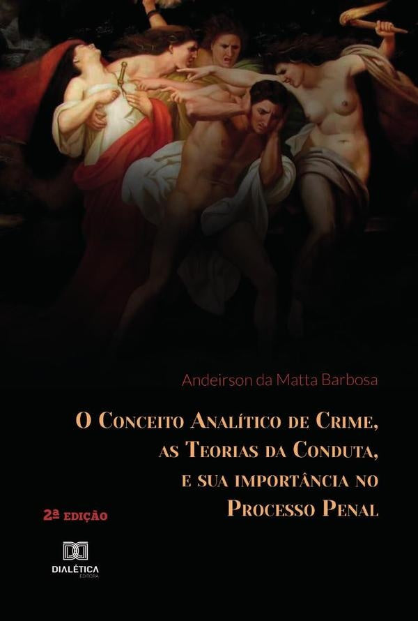 O Conceito Analitico de Crime, as Teorias da Conduta, e sua import?ncia no Processo Penal | AndeirsondaMatta Barbosa