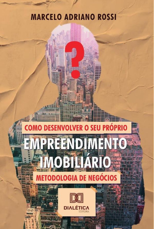 Como desenvolver o seu proprio empreendimento imobiliario | MarceloAdriano Rossi