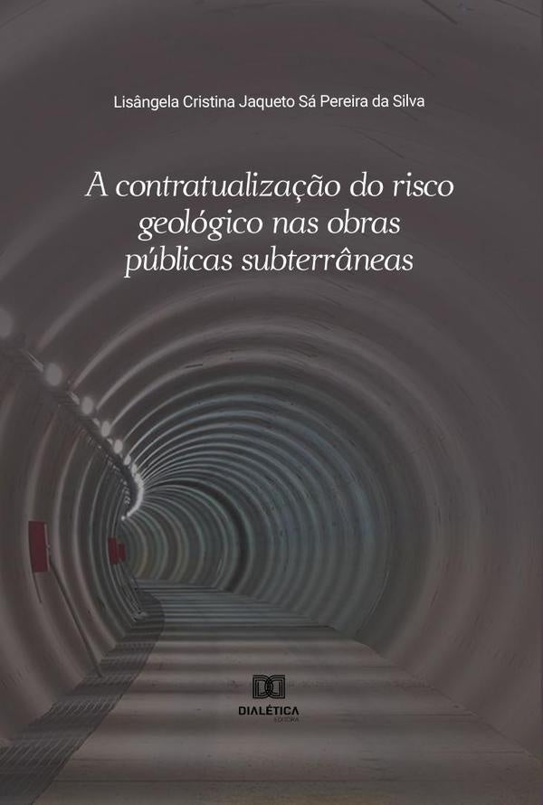 A contratualiza??o do risco geologico nas obras publicas subterr?neas | Lis?ngelaCristinaJaquetoSaPereira da