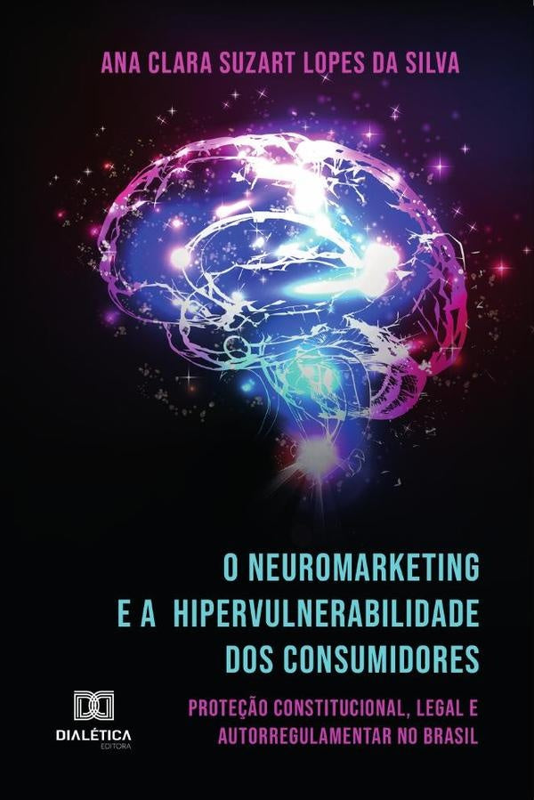 O Neuromarketing e a Hipervulnerabilidade dos Consumidores | AnaClaraSuzartLopesda Silva