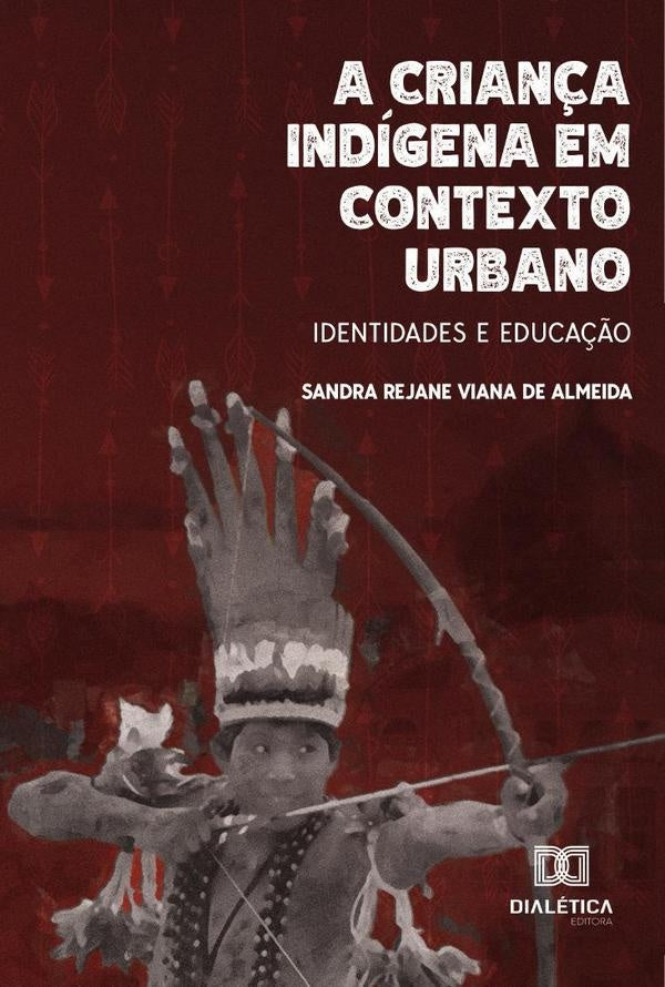 A crian?a indigena em contexto urbano | SandraRejaneVianade Almeida