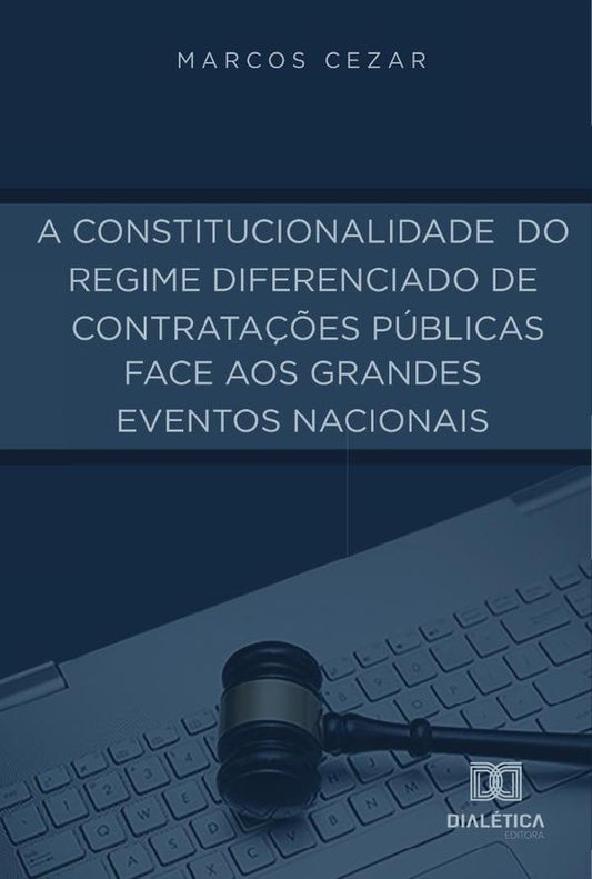 A Constitucionalidade do Regime Diferenciado de Contrata??es Publicas face aos Grandes Eventos Nacio | Marcos Cezar
