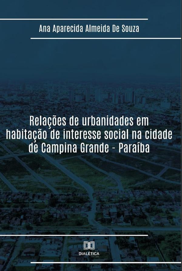 Rela??es de urbanidades em habita??o de interesse social na cidade de Campina Grande - Paraiba | AnaAparecidaAlmeidade Souza