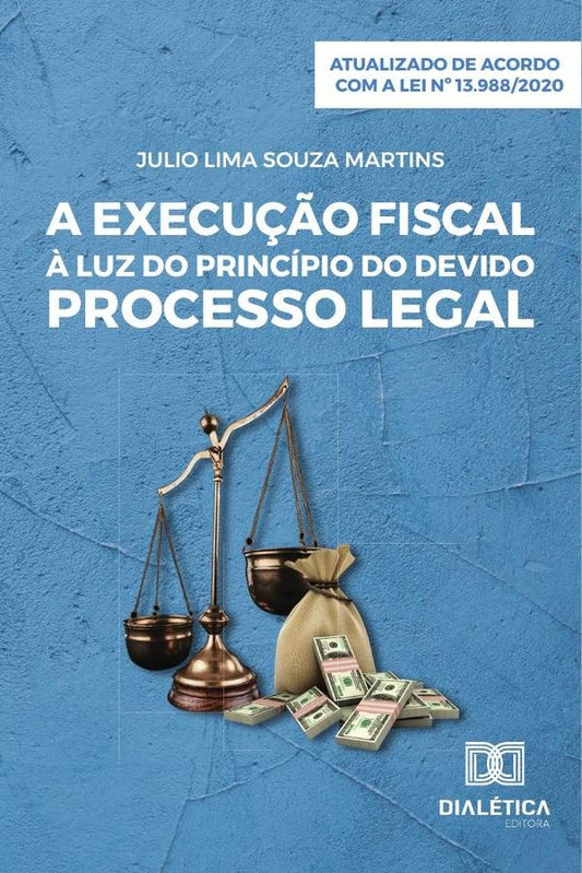 A execu??o fiscal ? luz do principio do devido processo legal | JulioLimaSouza Martins