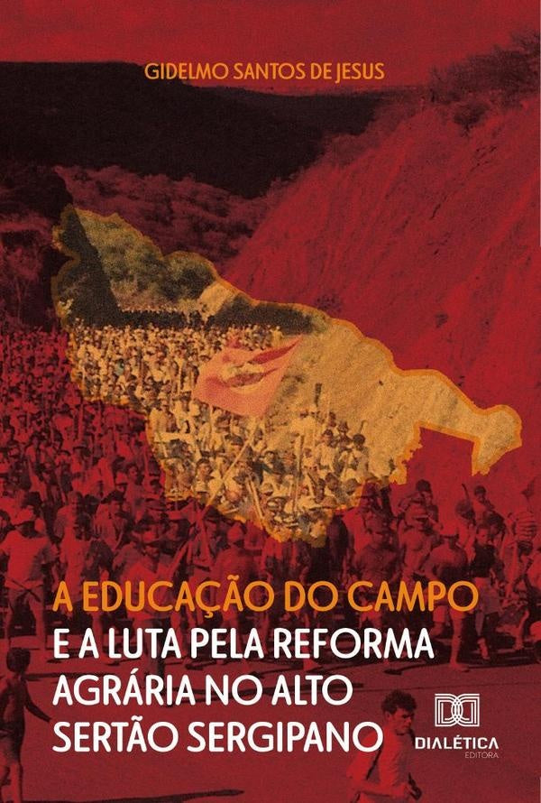A Educa??o do Campo e a Luta pela Reforma Agraria no Alto Sert?o Sergipano | GidelmoSantosde Jesus