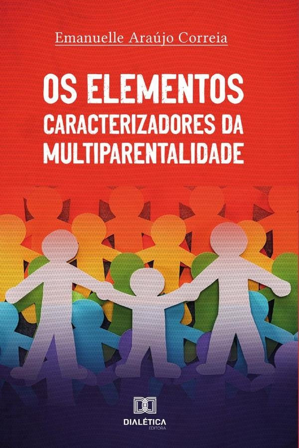 Os Elementos Caracterizadores da Multiparentalidade | EmanuelleAraujo Correia