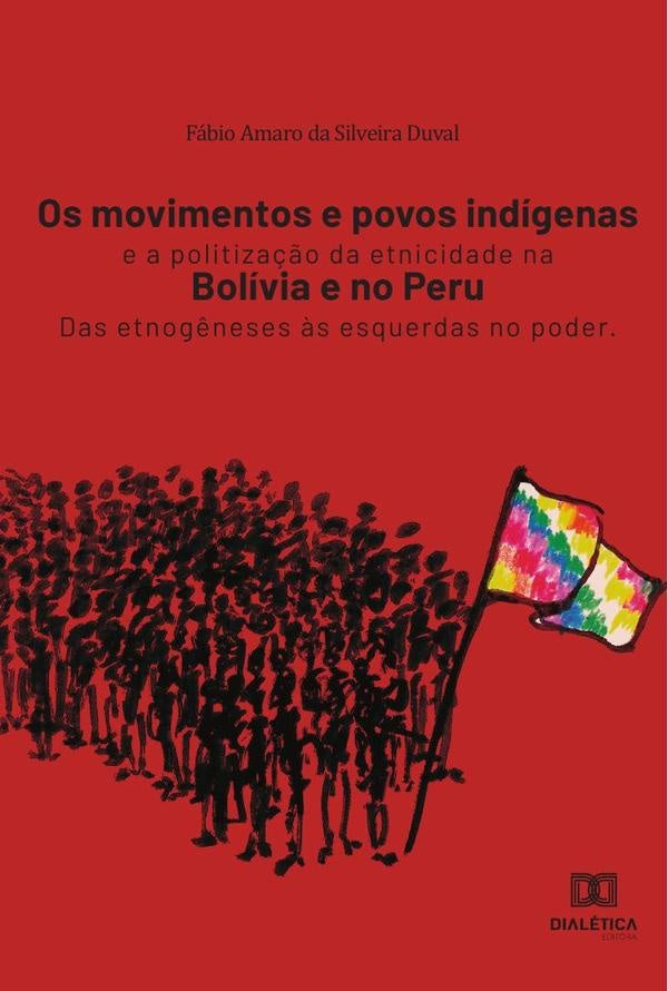 Os movimentos e povos indigenas e a politiza??o da etnicidade na Bolivia e no Peru | FabioAmarodaSilveira Duval