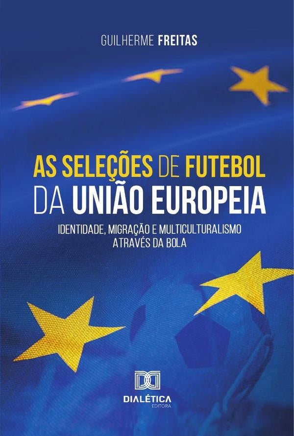 As sele??es de futebol da Uni?o Europeia | GuilhermeSilvaPiresde Freitas