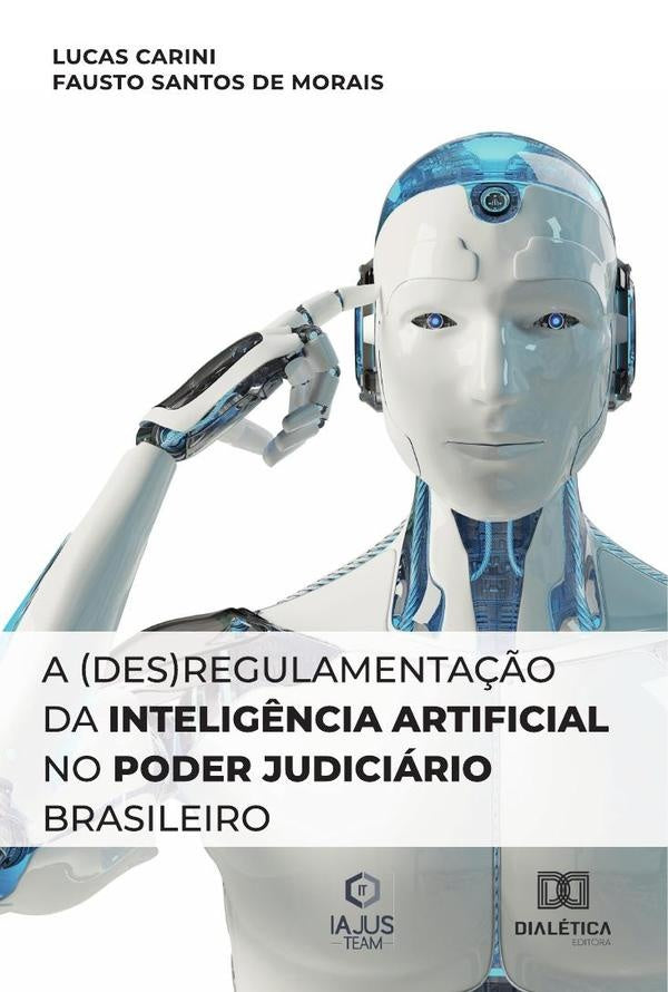 A (des)regulamenta??o da Intelig?ncia Artificial no Poder Judiciario Brasileiro | Lucas Carini
