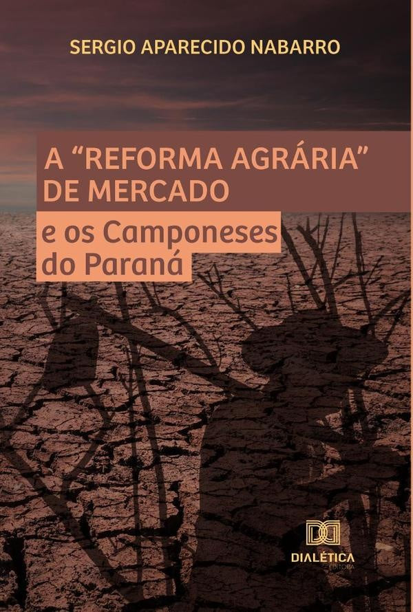 A Reforma Agraria de Mercado e os Camponeses do Parana | SergioAparecido Nabarro