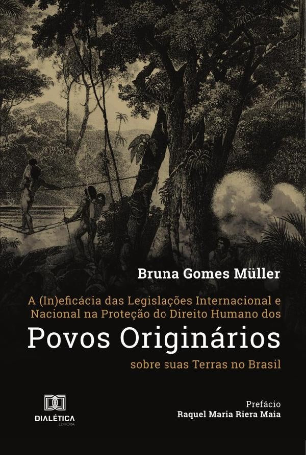 A (In)eficacia das Legisla??es Internacional e Nacional na Prote??o do Direito Humano dos Povos Orig | BrunaGomes M?ller