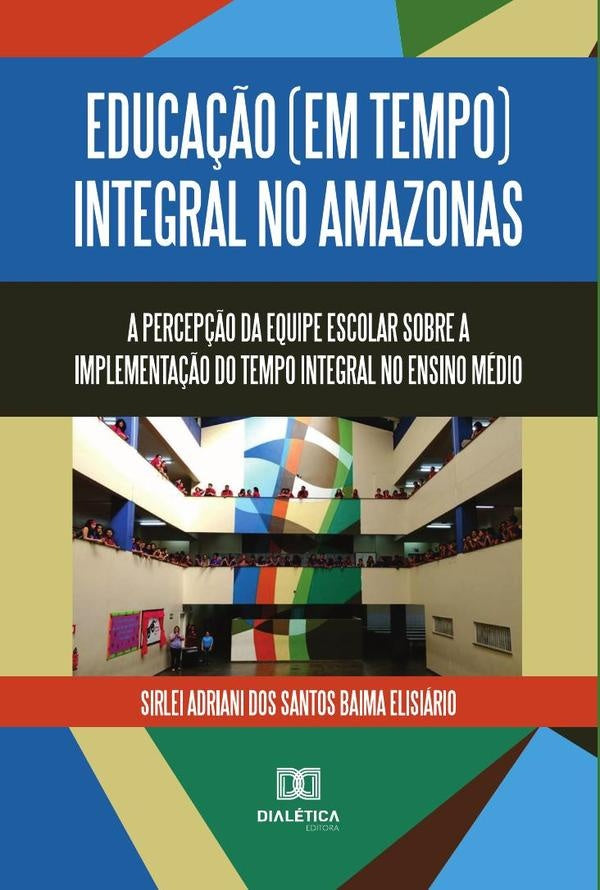 Educa??o (em tempo) integral no Amazonas | SirleiAdrianidosSantosBaima Elisi