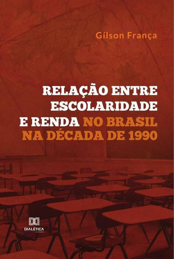Rela??o entre Escolaridade e Renda no Brasil na Decada de 1990 | Gilson Fran?a
